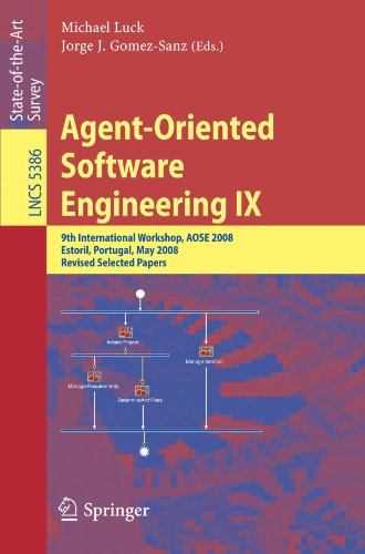 Agentoriented Software Engineering Ix 9th International Workshop Aose 2008 Estoril Portugal May 1213 2008 Revised Selected Papers 1st Edition Luciano R Coutinho