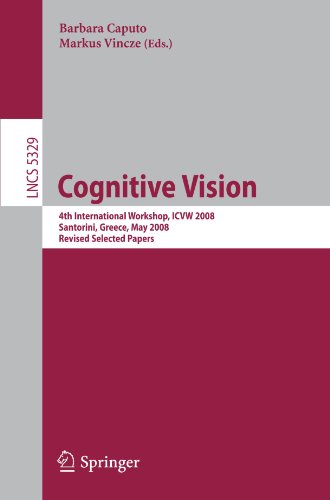 Cognitive Vision 4th International Workshop Icvw 2008 Santorini Greece May 12 2008 Revised Selected Papers 1st Edition Erez Berkovich