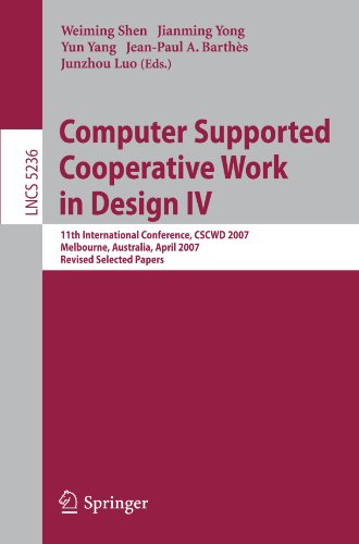 Computer Supported Cooperative Work In Design Iv 11th International Conference Cscwd 2007 Melbourne Australia April 2628 2007 Revised Selected Papers 1st Edition Phil Thompson