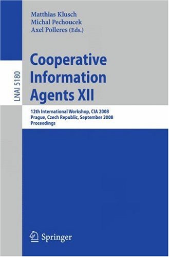 Cooperative Information Agents Xii 12th International Workshop Cia 2008 Prague Czech Republic September 1012 2008 Proceedings 1st Edition Stefan Decker