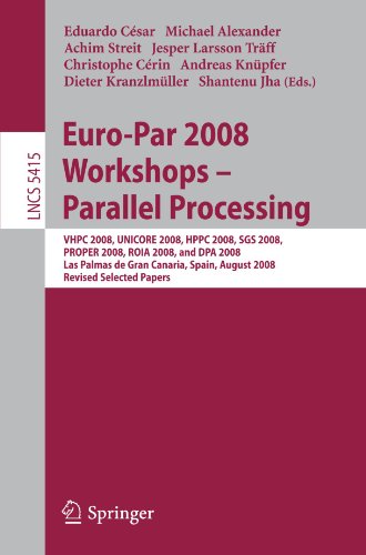 Europar 2008 Workshops Parallel Processing Vhpc 2008 Unicore 2008 Hppc 2008 Sgs 2008 Proper 2008 Roia 2008 And Dpa 2008 Las Palmas De Gran Canaria Spain August 2526 2008 Revised Selected Papers 1st Edition Michael Alexander