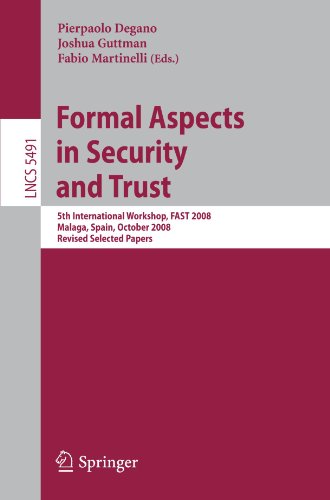 Formal Aspects In Security And Trust 5th International Workshop Fast 2008 Malaga Spain October 910 2008 Revised Selected Papers 1st Edition Gilles Barthe