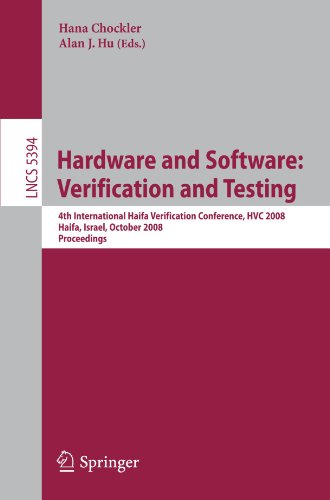 Hardware And Software Verification And Testing 4th International Haifa Verification Conference Hvc 2008 Haifa Israel October 2730 2008 Proceedings 1st Edition Daniel Jackson Auth