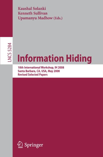 Information Hiding 10th International Workshop Ih 2008 Santa Barbara Ca Usa May 1921 2008 Revised Selected Papers 1st Edition Takashi Watanabe