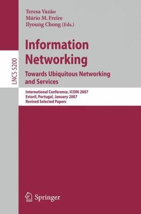 Information Networking Towards Ubiquitous Networking And Services International Conference Icoin 2007 Estoril Portugal January 2325 2007 Revised Selected Papers 1st Edition Kyuho Han