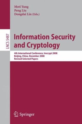 Information Security And Cryptology 4th International Conference Inscrypt 2008 Beijing China December 1417 2008 Revised Selected Papers 1st Edition Bart Preneel Auth