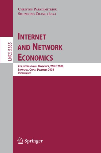 Internet And Network Economics 4th International Workshop Wine 2008 Shanghai China December 1720 2008 Proceedings 1st Edition Eric Maskin Auth
