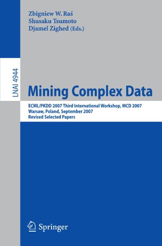 Mining Complex Data Ecmlpkdd 2007 Third International Workshop Mcd 2007 Warsaw Poland September 1721 2007 Revised Selected Papers 1st Edition Miha Grcar
