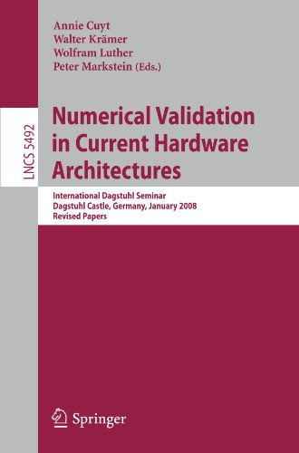 Numerical Validation In Current Hardware Architectures International Dagstuhl Seminar Dagstuhl Castle Germany January 611 2008 Revised Papers 1st Edition R Baker Kearfott