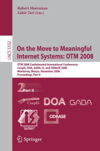 On The Move To Meaningful Internet Systems Otm 2008 Otm 2008 Confederated International Conferences Coopis Doa Gada Is And Odbase 2008 Monterrey Mexico November 914 2008 Proceedings Part Ii 1st Edition Jong Hyuk Park