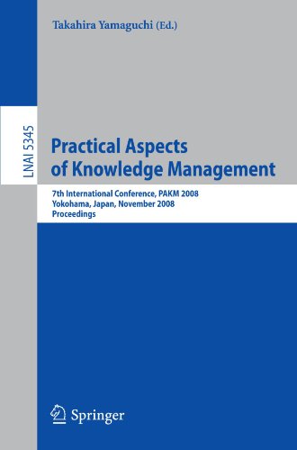 Practical Aspects Of Knowledge Management 7th International Conference Pakm 2008 Yokohama Japan November 2223 2008 Proceedings 1st Edition Yoshinori Hara Auth