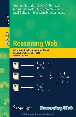 Reasoning Web 4th International Summer School 2008 Venice Italy September 711 2008 Tutorial Lectures 1st Edition Thomas Eiter