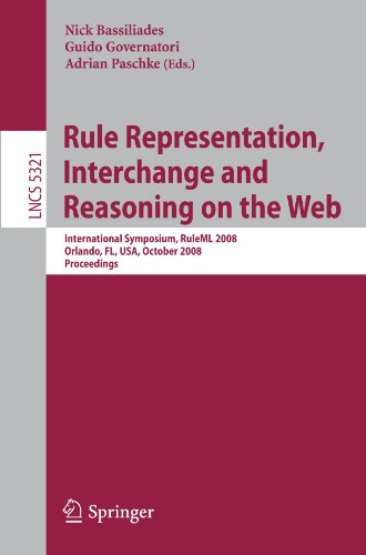 Rule Representation Interchange And Reasoning On The Web International Symposium Ruleml 2008 Orlando Fl Usa October 3031 2008 Proceedings 1st Edition Michael Kifer Auth