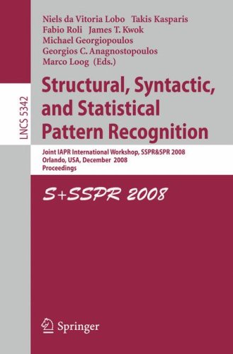 Structural Syntactic And Statistical Pattern Recognition Joint Iapr International Workshop Sspr Spr 2008 Orlando Usa December 46 2008 Proceedings 1st Edition Tin Kam Ho Auth