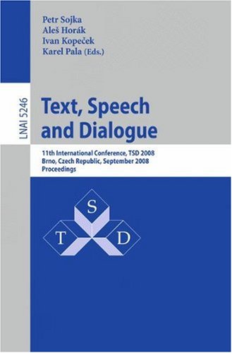 Text Speech And Dialogue 11th International Conference Tsd 2008 Brno Czech Republic September 812 2008 Proceedings 1st Edition Graeme Hirst Auth