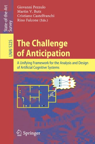 The Challenge Of Anticipation A Unifying Framework For The Analysis And Design Of Artificial Cognitive Systems 1st Edition Giovanni Pezzulo