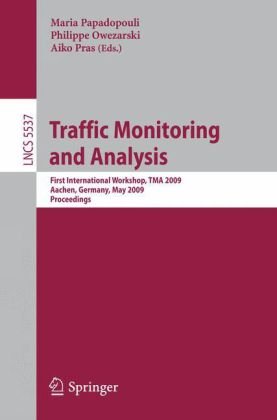 Traffic Monitoring And Analysis First International Workshop Tma 2009 Aachen Germany May 11 2009 Proceedings 1st Edition Ale Friedl