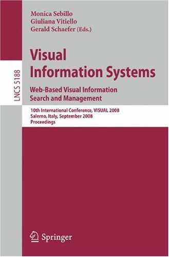 Visual Information Systems Webbased Visual Information Search And Management 10th International Conference Visual 2008 Salerno Italy September 1112 2008 Proceedings 1st Edition Gennady Andrienko