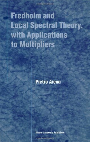 Fredholm And Local Spectral Theory With Applications To Multipliers Aiena P