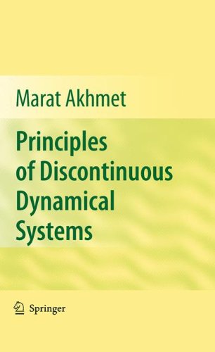 Principles Of Discontinuous Dynamical Systems 1st Edition Marat Akhmet Auth