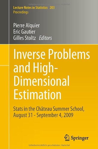Inverse Problems And Highdimensional Estimation Stats In The Chteau Summer School August 31 September 4 2009 1st Edition Laurent Cavalier Auth