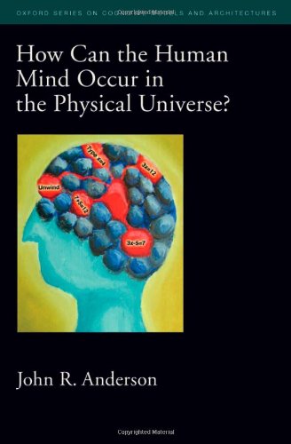 How Can The Human Mind Occur In The Physical Universe Anderson Jr
