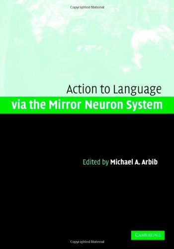 Action To Language Via The Mirror Neuron System Arbib Ma Ed