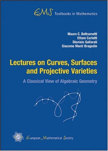Lectures On Curves Surfaces And Projective Varieties A Classical View Of Algebraic Geometry 1st Edition Mauro C Beltrametti