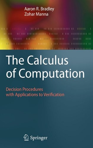 The Calculus Of Computation Decision Procedures With Applications To Verification Bradley A