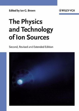 The Physics And Technology Of Ion Sources 2ed Brown Ig Ed