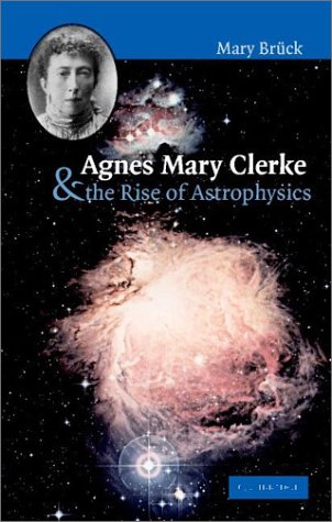 Agnes Mary Clerke And The Rise Of Astrophysics Brueck Mt