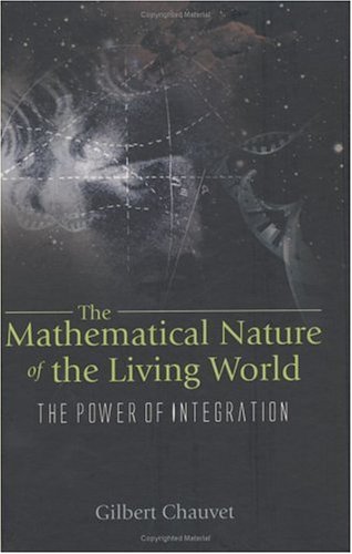 The Mathematical Nature Of The Living World The Power Of Integration Chauvet G