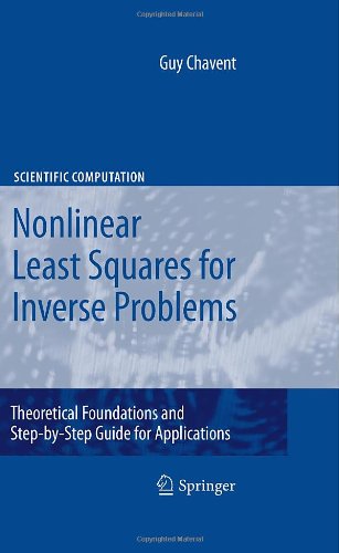 Nonlinear Least Squares For Inverse Problems Theoretical Foundations And Stepbystep Guide For Applications 1st Edition Guy Chavent Auth