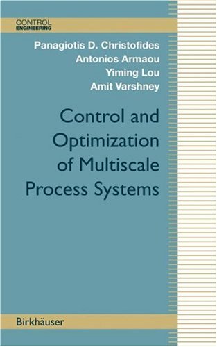 Control And Optimization Of Multiscale Process Systems 1st Edition Panagiotis D Christofides
