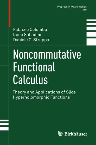 Noncommutative Functional Calculus Theory And Applications Of Slice Hyperholomorphic Functions 1st Edition Fabrizio Colombo