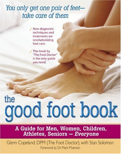 The Good Foot Book A Guide For Men Women Children Athletes Seniors Copeland G
