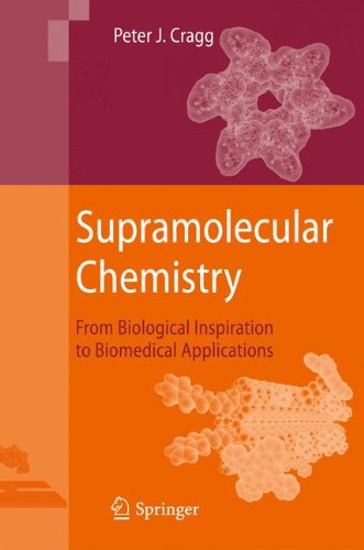 Supramolecular Chemistry From Biological Inspiration To Biomedical Applications 1st Edition Peter J Cragg Auth