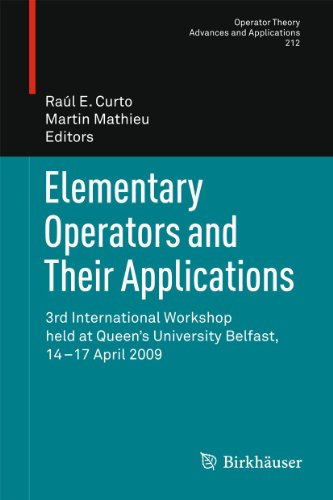 Elementary Operators And Their Applications 3rd International Workshop Held At Queens University Belfast 1417 April 2009 1st Edition Nadia Boudi