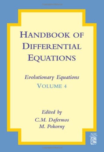 Handbook Of Differential Equations Evolutionary Equations Volume 4 1st Edition Constantin M Dafermos