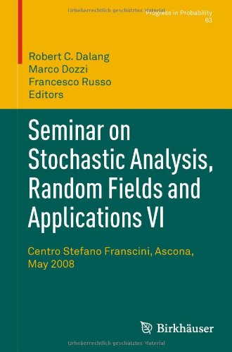 Seminar On Stochastic Analysis Random Fields And Applications Vi Centro Stefano Franscini Ascona May 2008 Sergio Albeverio