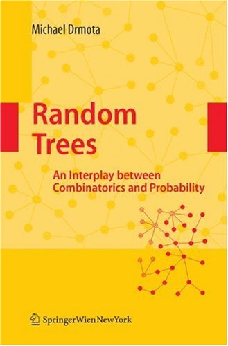 Random Trees An Interplay Between Combinatorics And Probability Drmota M