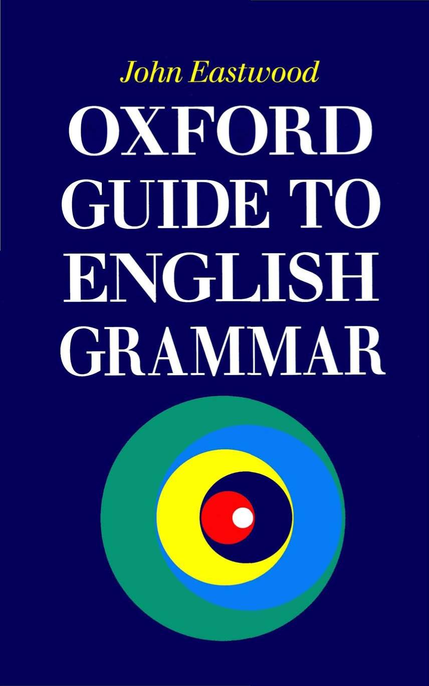 Oxford Guide To English Grammar Eastwood J