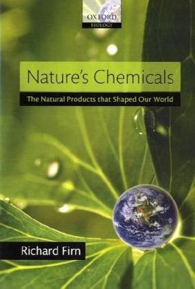 Natures Chemicals The Natural Products That Shaped Our World Firn R