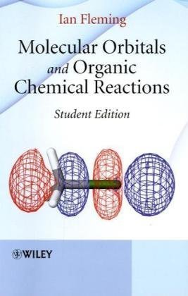 Molecular Orbitals And Organic Chemical Reactions Student Edition Fleming I