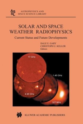 Solar And Space Weather Radiophysics Gary De Keller Cu Eds