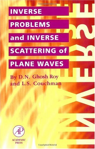 Inverse Problems And Inverse Scattering Of Plane Waves Ghosh Roy Dn