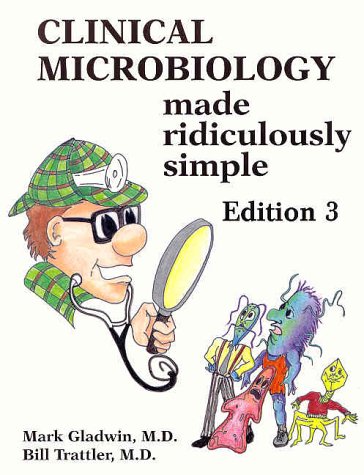 Clinical Microbiology Made Ridiculously Simple Edition 3 3rd Edition Mark Gladwin