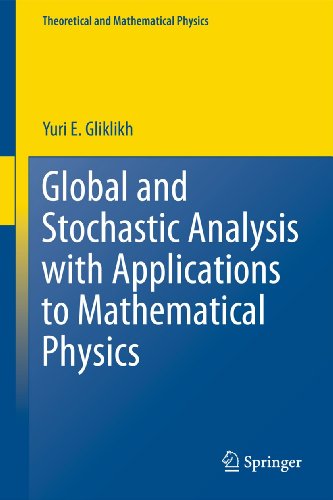 Global And Stochastic Analysis With Applications To Mathematical Physics 1st Edition Yuri E Gliklikh Auth