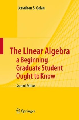 The Linear Algebra A Beginning Graduate Student Ought To Know 2ed Golan Js