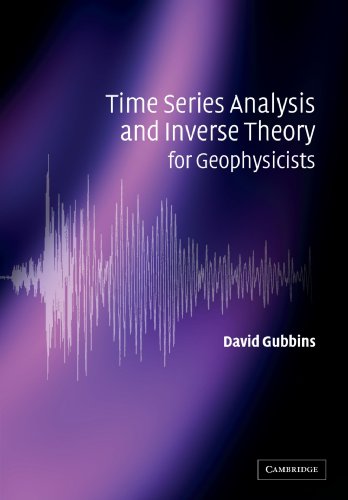 Time Series Analysis And Inverse Theory For Geophysicists Gubbins D